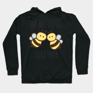 We Bee Long Together Hoodie